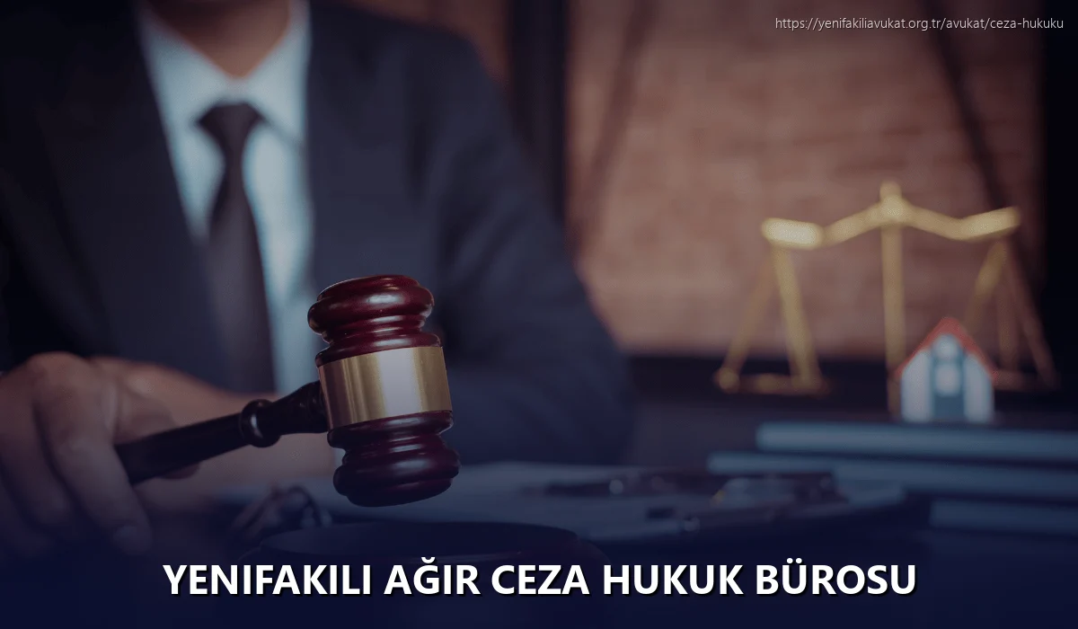 Yenifakili Ağır Ceza Hukuk Bürosu
