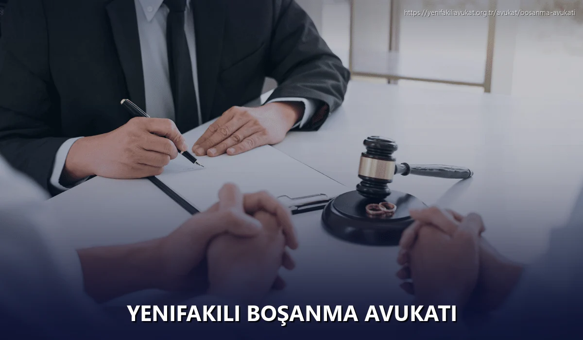 Yenifakili Boşanma Avukatı