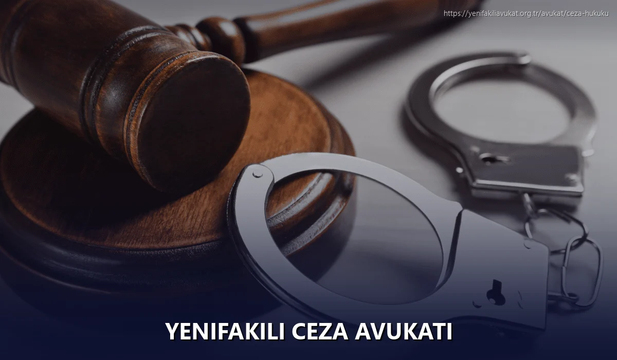 Yenifakili Ceza Avukatı