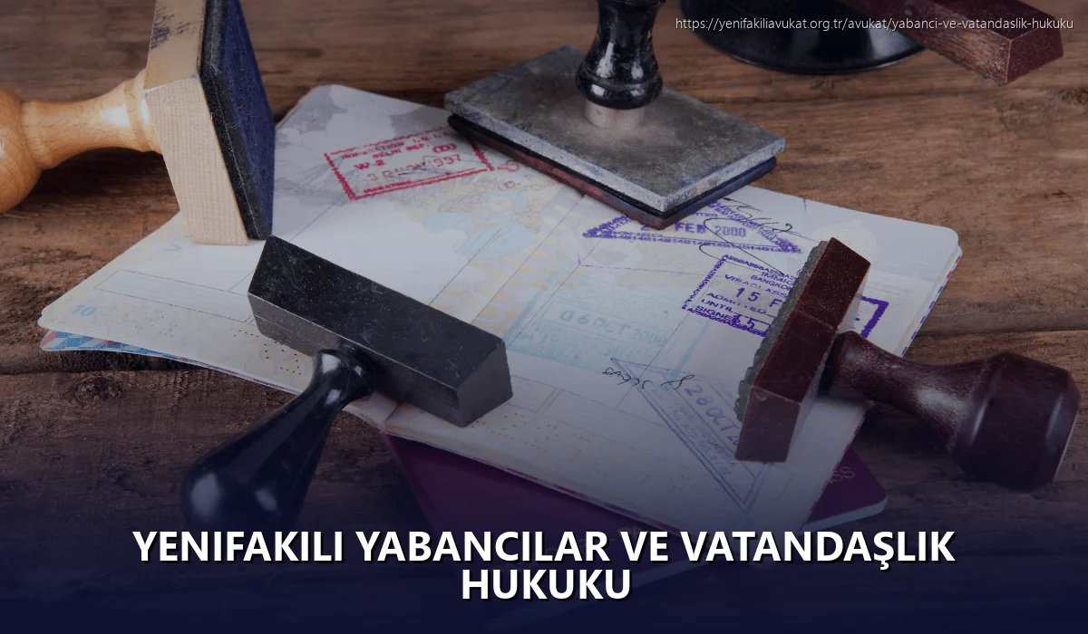 Yenifakili Yabancılar ve Vatandaşlık Hukuku